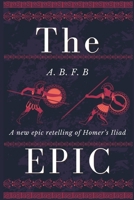 The Epic: A New Epic Retelling of Homer's Iliad (Epic Cycle Series) B0GL11GXQ3 Book Cover