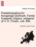 Postadressebog for Kongeriget Danmark. Femte forøgede Udgave, redigeret af V. H. Finsen. coll. 894. 124141811X Book Cover