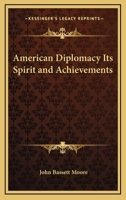 American Diplomacy Its Spirit and Achievements 1018278222 Book Cover