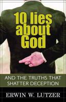 Ten Lies About God And How You Might Already Be Deceived 0849916275 Book Cover