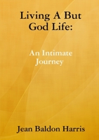 Living A But God Life 0359960103 Book Cover