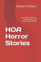HOA Horror Stories: True Stories of Fines, Foreclosures, and Power Gone Wrong B0GQHXV2V2 Book Cover