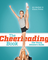 The Cheerleading Book: The Young Athlete's Guide 0228102731 Book Cover