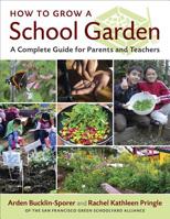 How to Grow a School Garden: A Complete Guide for Parents and Teachers 1604690003 Book Cover