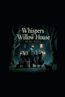 Whispers of Willow House: A Gothic Horror Novel B0FVLGZVZJ Book Cover