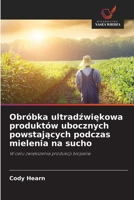 Obróbka ultradzwiekowa produktów ubocznych powstajacych podczas mielenia na sucho (Polish Edition) 6209951090 Book Cover