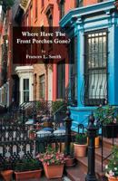 Where Have The Front Porches Gone? 1537393944 Book Cover