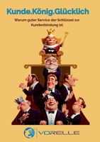 Kunde.König.Glücklich: Warum guter Service der Schlüssel zur Kundenbindung ist 3819297057 Book Cover