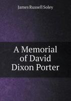A Memorial of David Dixon Porter from the City of Boston 1355914132 Book Cover