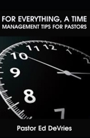 For Everything, a Time: 7 Time Management Tips for Pastors B08XZKWHJF Book Cover