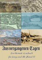 Aus vergangenen Tagen: Ein Heimatbuch für Jung und Alt 3752687371 Book Cover