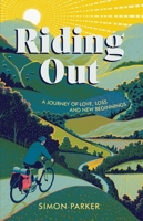 Riding Out: A Journey of Love, Loss and New Beginnings 1800074999 Book Cover