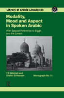 Modality, Mood and Aspect in Spoken Arabic (Library of Arabic Linguistics Monographs, No 10) 0710304056 Book Cover