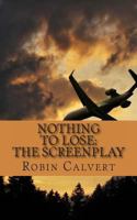 Nothing to Lose: The Screenplay 149609008X Book Cover