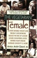 The Vegetarian Female: A Guide to a Healthier Diet for Women of All Ages 0895298406 Book Cover