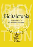 Digitalotopia: Sind wir bereit für die (R)Evolution der Wirklichkeit? 375289511X Book Cover