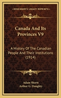 Canada and Its Provinces, Vol. 9 of 22: A History of the Canadian People and Their Institutions; The Dominion, Industrial Expansion 1378852354 Book Cover
