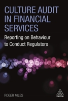 Culture Audit in Financial Services: Reporting on Behaviour to Conduct Regulators 1789667755 Book Cover