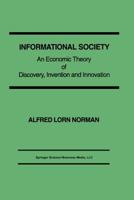 Informational Society: An Economic Theory of Discovery, Invention and Innovation