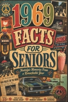 1969 Facts for Seniors: Nostalgic Memories From a Remarkable Year B0H2RXC12V Book Cover