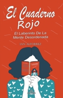 El Cuaderno Rojo - El Laberinto De La Mente Desordenada (Spanish Edition) B0CLQK7VLF Book Cover