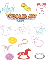 Toddler Art Easy: Cute & Easy Drawings for kids, doddle and funny baby B08WZCVDH5 Book Cover