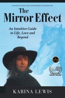 The Mirror Effect: An Intuitive Guide to Life, Love and Beyond 1643006908 Book Cover