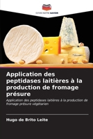 Application des peptidases laitières à la production de fromage présure (French Edition) 6207180364 Book Cover