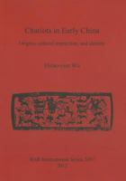 Chariots in Early China: Origins, Cultural Interaction, and Identity 1407310658 Book Cover