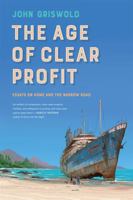 The Age of Clear Profit: Essays on Home and the Narrow Road 0820362816 Book Cover