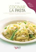 Cocinar la pasta: El arte universal de preparar pasta sabrosa, variada y siempre perfecta (Spanish Edition) B0H5XFNX5Z Book Cover