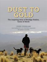 Dust to Gold The Inspiring Story of Bendigo Station, home of Shrek 1869792807 Book Cover