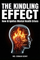 The Kindling Effect: How AI Ignites Mental Health Crises B0FTMPQXZF Book Cover