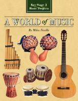 A World Of Music: Key Stage 3 Music Projects 1434338223 Book Cover