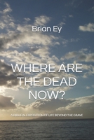 Where Are the Dead Now? 1791349064 Book Cover