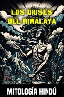 Los dioses del Himalaya: Mitos y leyendas de la mitología hindú B0CGWSJ8B3 Book Cover