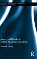 Music and Gender in English Renaissance Drama 1138108405 Book Cover