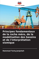 Principes fondamentaux de la roche mère, de la modélisation des bassins et de l'interprétation sismique (French Edition) 6207920759 Book Cover