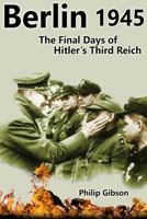 #Berlin45:The Final Days of the Third Reich 1493537997 Book Cover