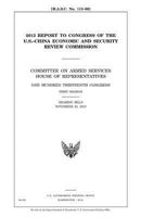 2013 report to Congress of the U.S.-China Economic and Security Review Commission : Committee on Armed Services, House of Representatives, One Hundred ... session, hearing held November 20, 2013. 1500830259 Book Cover