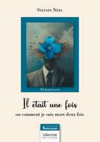 Il était une fois: ou comment je suis mort deux fois B0D9LKN1X7 Book Cover
