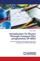 Introduction To Physics Through Compact Disc programmes Of AIOU: Learning of physics through Compact Disc programmes of AIOU Islamabad 3659117404 Book Cover