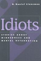 Idiots: Stories about Mindedness and Mental Retardation 0820450170 Book Cover