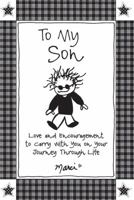 To My Son: Love and Encouragement to Carry with You on Your Journey Through Life 1598428667 Book Cover