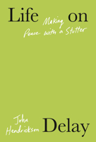 Life on Delay: Making Peace with a Stutter 0593319133 Book Cover