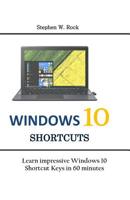 Windows 10 Shortcuts: Learn impressive Windows 10 Shortcut Keys in 60 minutes 1075393515 Book Cover