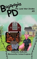 Bugztopia PD: The Land that Divides (The Bugztopia Pd) B0F3BB1KN2 Book Cover