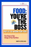 FOOD: You're the Boss , Put It To Work For You 0984933530 Book Cover
