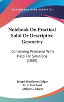 Notebook On Practical Solid Or Descriptive Geometry: Containing Problems With Help For Solutions 1164898590 Book Cover