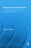 Metaphor and Reconciliation: The Discourse Dynamics of Empathy in Post-Conflict Conversations 0415839033 Book Cover